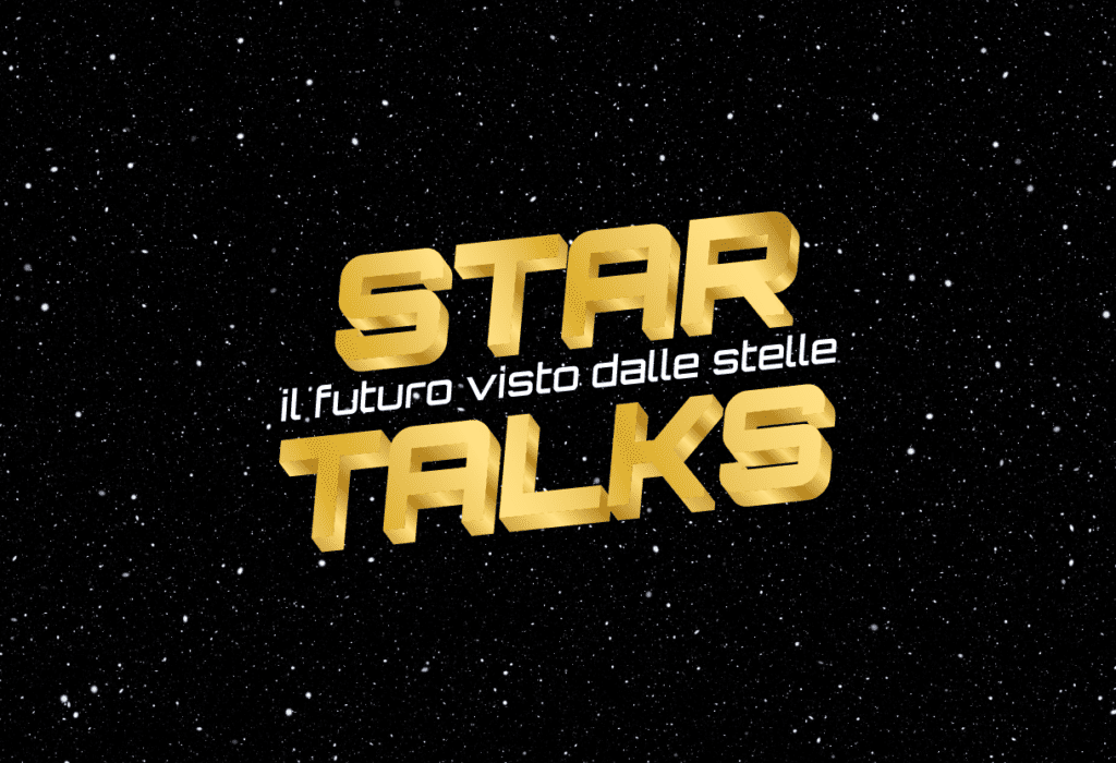 STAR TALKS | IL FUTURO VISTO DALLE STELLE
